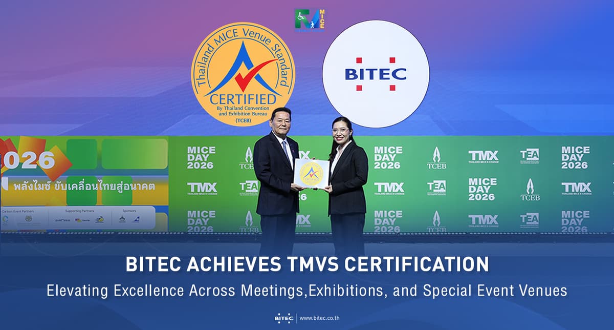 BITEC Achieves TMVS Certification Elevating Excellence Across Meetings, Exhibitions, and Special Event Venues